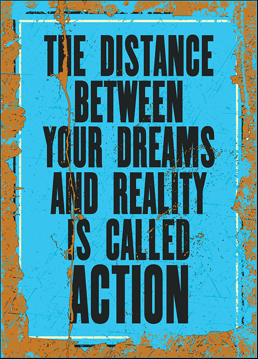 179474452 The Distance Between Your Dreams and Reality Is Called Action,  available in multiple sizes