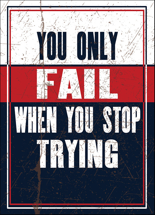 183394054 You Only Fail When You Stop Trying ,  available in multiple sizes