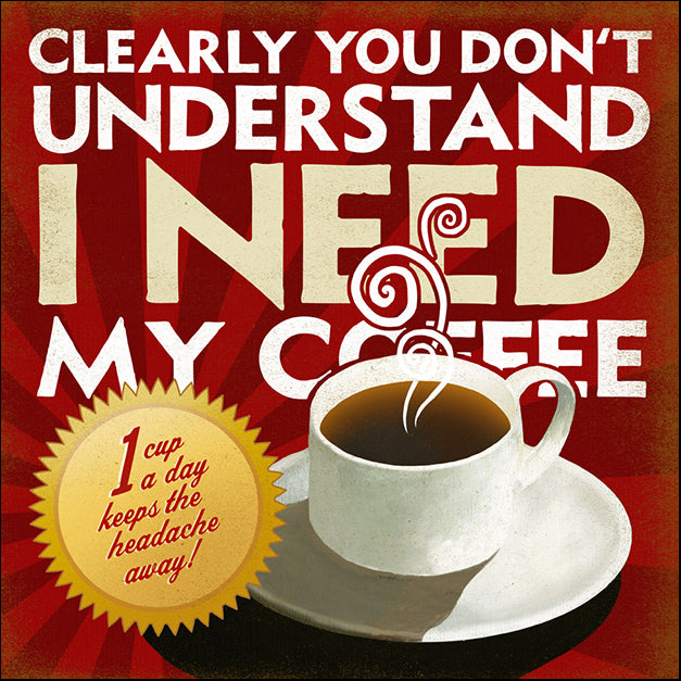 89561 I Need My Coffee, by Steffen, available in multiple sizes